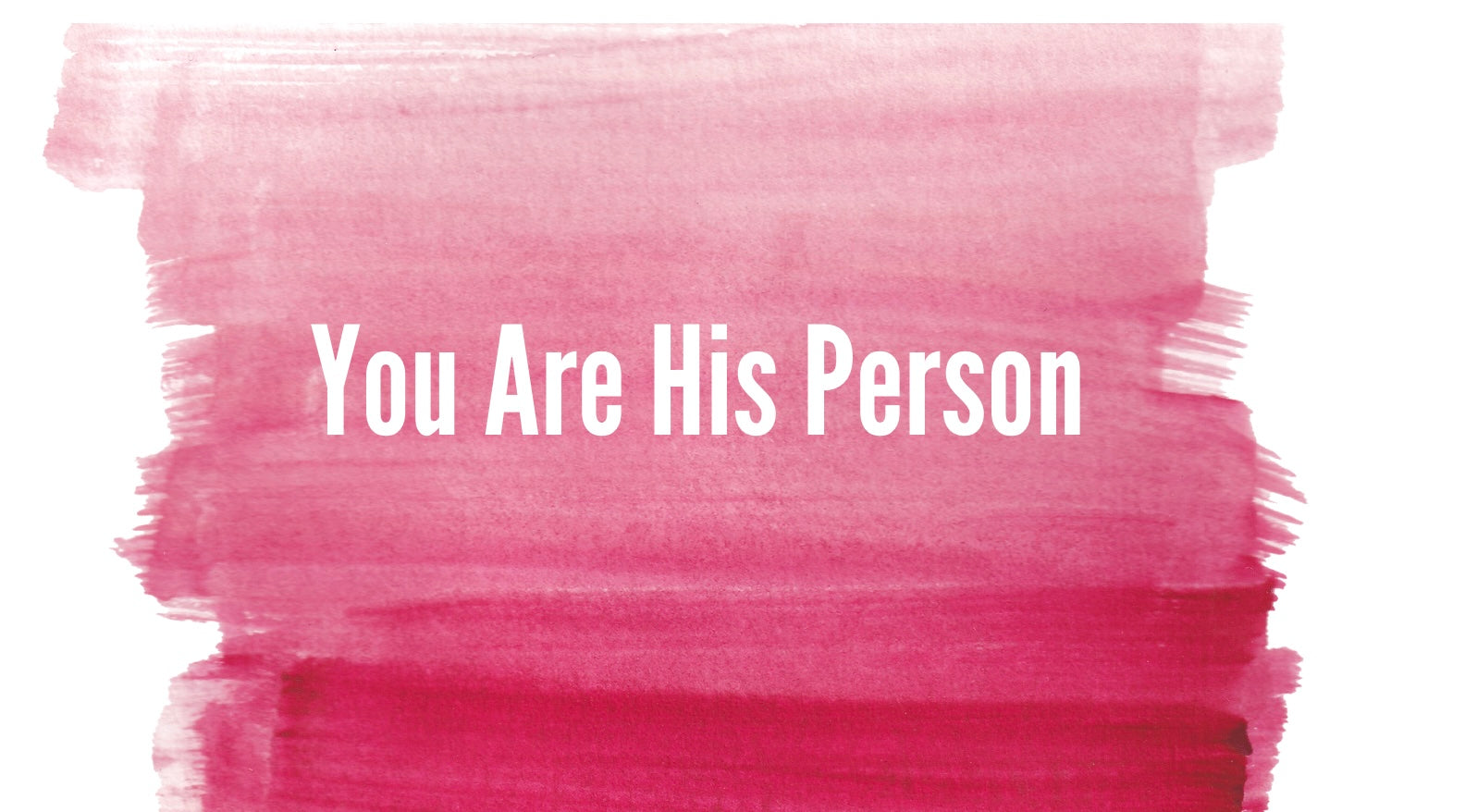 You Are HIS Person